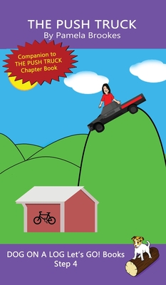 The Push Truck: Sound-Out Phonics Books Help Developing Readers, including Students with Dyslexia, Learn to Read (Step 4 in a Systematic Series of Decodable Books) - Brookes, Pamela