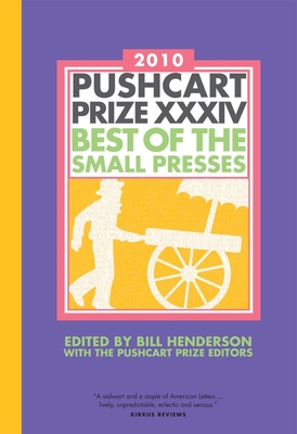 The Pushcart Prize XXXIV: Best of the Small Presses 2010 Edition - Henderson, Bill (Editor), and The Pushcart Prize