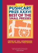 The Pushcart Prize XXXVI: Best of the Small Presses 2012 Edition