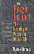 The Puzzle Instinct: The Meaning of Puzzles in Human Life
