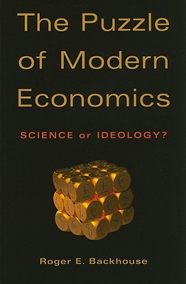 The Puzzle of Modern Economics: Science or Ideology? - Backhouse, Roger E