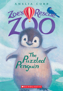 The Puzzled Penguin (Zoe's Rescue Zoo #2): Volume 2