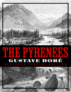 The Pyrenees: Gustave Dor Restored Special Edition