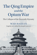 The Qing Empire and the Opium War: The Collapse of the Heavenly Dynasty