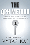 The QPH Method: Transform Your Mind, Feelings, and Life Experience - at The Speed of Thought.