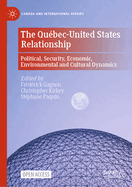 The Qu?bec-United States Relationship: Political, Security, Economic, Environmental and Cultural Dynamics