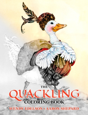 The Quackling Coloring Book: A Grayscale Adult Coloring Book and Children's Storybook Featuring a Favorite Folk Tale - Skyhook Coloring, and Shepard, Aaron