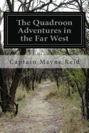 The Quadroon Adventures in the Far West