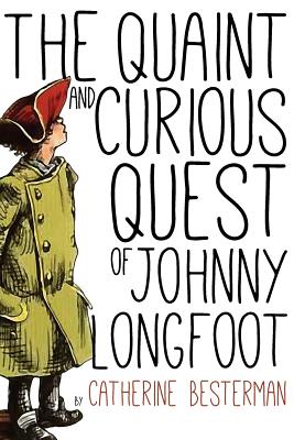 The Quaint and Curious Quest of Johnny Longfoot - Besterman, Catherine