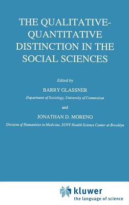 The Qualitative-Quantitative Distinction in the Social Sciences - Glassner, B (Editor), and Moreno, J D (Editor)