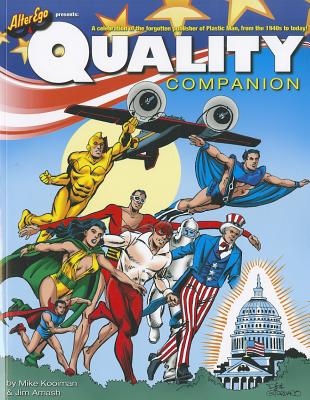 The Quality Companion: Celebrating the Forgotten Publisher of Plastic Man - Kooiman, Mike, and Amash, Jim, and Eisner, Will