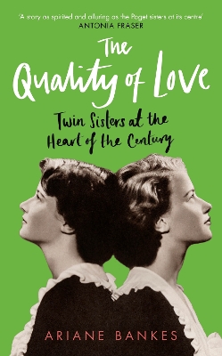 The Quality of Love: Twin Sisters at the Heart of the Century - Bankes, Ariane