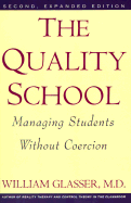The Quality School: Managing Students Without Coercion - Glasser, William, M.D.