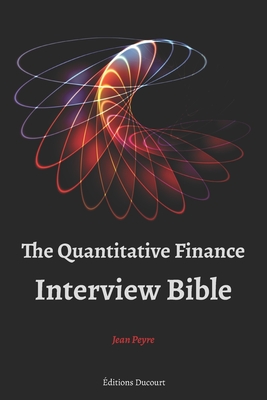 The Quantitative Finance Interview Bible - Ducourt, Editions (Editor), and Peyre, Jean