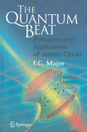 The Quantum Beat: Principles and Applications of Atomic Clocks - Major, Fouad G