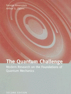 The Quantum Challenge: Modern Research on the Foundations of Quantum Mechanics - Greenstein, George
