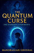 The Quantum Curse: The Starborn Experiments Book 4