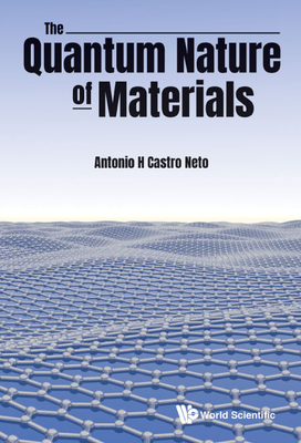 The Quantum Nature of Materials - Castro Neto, Antonio H