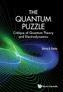 The Quantum Puzzle: Critique Quantum Theory & Electrodyn