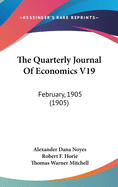 The Quarterly Journal of Economics V19: February, 1905 (1905)