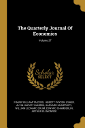 The Quarterly Journal Of Economics; Volume 27