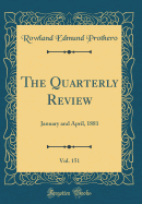 The Quarterly Review, Vol. 151: January and April, 1881 (Classic Reprint)