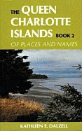 The Queen Charlotte Islands Vol. 2: Of Places and Names