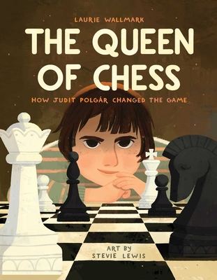 The Queen of Chess: How Judit Polgr Changed the Game - Wallmark, Laurie