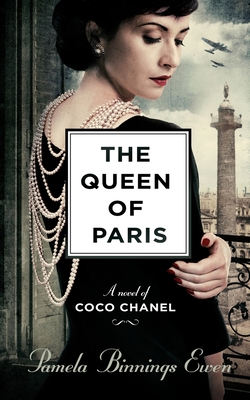 The Queen of Paris: A Novel of Coco Chanel - Binnings Ewen, Pamela