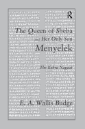 The Queen of Sheba and her only Son Menyelek: The Kebra Nagast