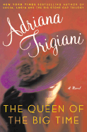 The Queen of the Big Time - Trigiani, Adriana