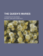 The Queen?s Maries: A Romance of Holyrood