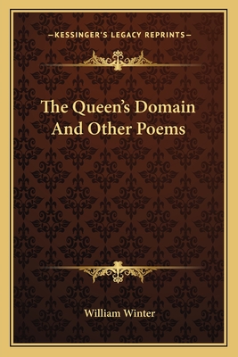 The Queen's Domain And Other Poems - Winter, William, MD