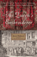 The Queen's Embroiderer: A True Story of Paris, Lovers, Swindlers, and the First Stock Market Crisis