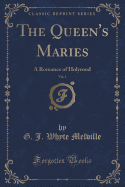 The Queen's Maries, Vol. 1: A Romance of Holyrood (Classic Reprint)