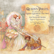 The Queens Pirate: The Adventures of Queen Elizabeth I & Sir Francis Drake, Pirate Extraordinaire (The Jim Weiss Audio Collection)