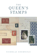 The Queen's Stamps: The Authorised History of the Royal Philatelic Collection