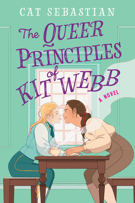 The Queer Principles Of Kit Webb: A Novel - Sebastian, Cat