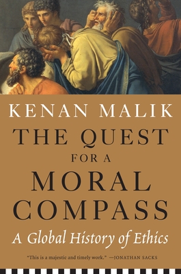 The Quest for a Moral Compass: A Global History of Ethics - Malik, Kenan