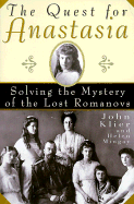 The Quest for Anastasia: Solving the Mystery of the Lost Romanous