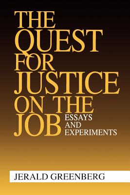 The Quest for Justice on the Job: Essays and Experiments - Greenberg, Jerald, Dr.