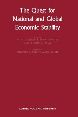 The Quest for National and Global Economic Stability - Eizenga, Wietze (Editor), and De Jong, Peter (Editor), and Limburg, E Frans (Editor)