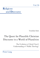 The Quest for Plausible Christian Discourse in a World of Pluralities: The Evolution of David Tracy's Understanding of 'Public Theology'