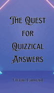 The Quest for Quizzical Answers