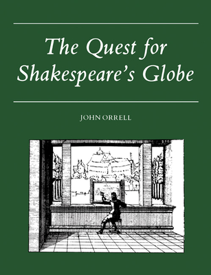 The Quest for Shakespeare's Globe - Orrell, John