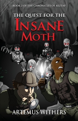 The Quest for the Insane Moth - Withers, Artemus