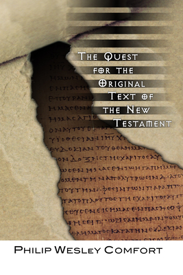 The Quest for the Original Text of the New Testament - Comfort, Philip Wesley