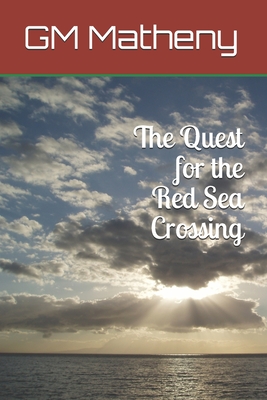 The Quest for the Red Sea Crossing - Matheny, Gm