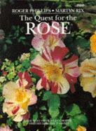 The Quest for the Rose: The Most Highly Illustrated Historical Guide to Roses