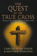 The Quest For The True Cross - D'Ancona, Matthew, and Thiede, Carsten